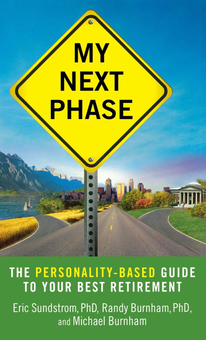 Паперова книга «My Next Phase. The Personality-Based Guide to Your Best Retirement», авторів Ерік Сандстрем, Ренді Бернем, Майкл Бернем - фото №1 - мініатюра