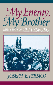 Бумажная книга «My Enemy, My Brother. Men and Days of Gettysburg», автор Джозеф Персико - фото №1 - миниатюра