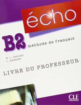 Бумажная книга «Echo B2 : Livre du professeur», автор Мари-Луиза Паризет - фото №1 - миниатюра