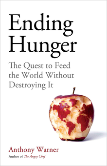 Бумажная «Ending Hunger. The quest to feed the world without destroying it», автора Энтони Уорнер– фото №1