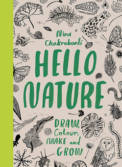 Паперова книга «Hello Nature. Draw, Collect, Make and Grow», автор Ніна Чакрабарті - фото №1 - мініатюра