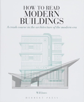 Паперова книга «How to Read Modern Buildings: A Crash Course in the Architecture of the Modern Era», автор Уілл Джонсон - фото №1 - мініатюра