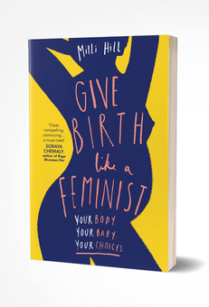 Паперова книга «Give Birth Like a Feminist. Your Body. Your Baby. Your Choices», автор Міллі Хілл - фото №4 - мініатюра