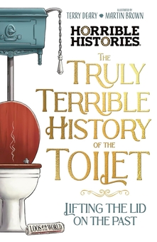 Бумажная книга «The Truly Terrible History of the Toilet: Flush With Facts», автор Терри Дири - фото №1 - миниатюра