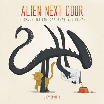 Бумажная книга «Alien Next Door: In Space, No One Can Hear You Clean», автор Джоуи Спиотто - фото №1 - миниатюра