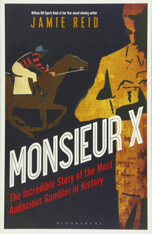 Бумажная книга «Monsieur X: The incredible story of the most audacious gambler in history», автор Джейми Рид - фото №1 - миниатюра