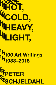 Бумажная книга «Hot, Cold, Heavy, Light, 100 Art Writings 1988-2018», автор Питер Шелдаль - фото №1 - миниатюра