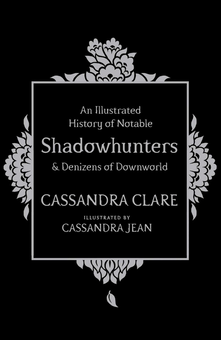 Паперова «An Illustrated History of Notable Shadowhunters and Denizens of Downworld», автора Кассандра Клер– фото №1