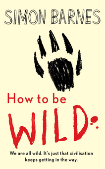 Бумажная книга «How to be Wild», автор Саймон Барнс - фото №2 - миниатюра