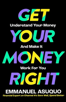 Паперова книга «Get Your Money Right: Understand Your Money and Make it Work for You», автор Емануель Асукуо - фото №1 - мініатюра