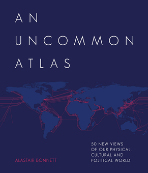Паперова «An Uncommon Atlas. 50 new views of our physical, cultural and political world», автора Аластер Боннетт– фото №1