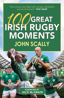 Бумажная книга «101 Great Irish Rugby Moments», автор Джон Скалли - фото №1 - миниатюра