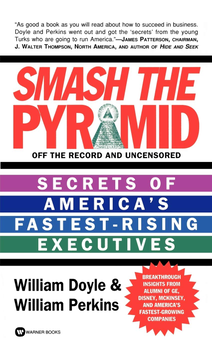 Бумажная книга «Smash The Pyramid. Secrets of America's Fastest-Rising Executives», авторов Уильям Дойл, Уильям Перкинс - фото №1 - миниатюра