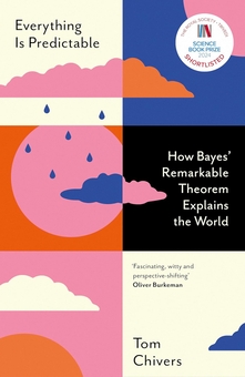 Бумажная книга «Everything Is Predictable: How Bayes' Remarkable Theorem Explains the World», автор Том Чиверс - фото №1 - миниатюра