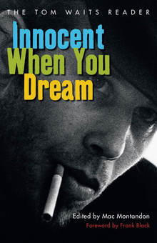 Бумажная книга «Innocent When You Dream : The Tom Waits Reader», автор Фрэнк Блэк - фото №1 - миниатюра