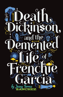 Бумажная книга «Death, Dickinson, and the Demented Life of Frenchie Garcia», автор Дженни Санчес - фото №1 - миниатюра