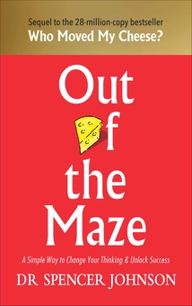 Бумажная книга «Out of the Maze: A Simple Way to Change Your Thinking & Unlock Success», автор Спенсер Джонсон - фото №1 - миниатюра