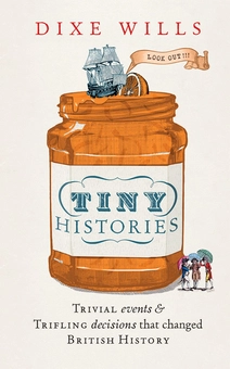 Бумажная книга «Tiny Histories: Trivial events and trifling decisions that changed British history », автор Дикси Уиллс - фото №1 - миниатюра