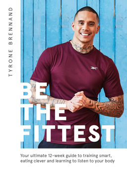 Бумажная книга «Be the Fittest. Your Ultimate 12-week Guide to Training Smart, Eating Clever and Learning to Listen to Your Body», автор Тайрон Бреннанд - фото №1 - миниатюра