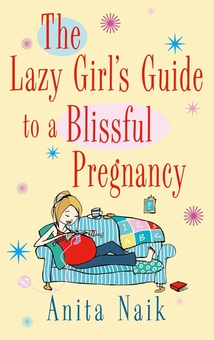 Бумажная книга «The Lazy Girl's Guide To A Blissful Pregnancy», автор Анита Найк - фото №1 - миниатюра