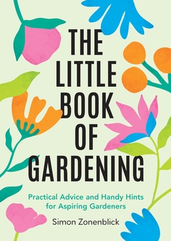 Бумажная книга «The Little Book of Gardening: Practical Advice and Handy Hints for Aspiring Gardeners», автор Саймон Зоненблик - фото №1 - миниатюра