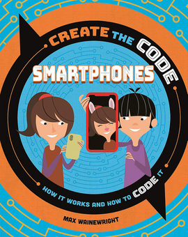 Бумажная книга «Create the Code. Smartphones», автор Макс Уэйнрайт - фото №1 - миниатюра