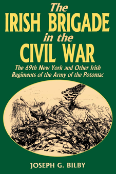Бумажная книга «Irish Brigade In The Civil War. The 69th New York And Other Irish Regiments Of The Army Of The Potomac», автор Джозеф Билби - фото №1 - миниатюра