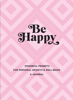 Бумажная книга «Be Happy. A Journal. Powerful Prompts for Personal Growth and Well-Being» - фото №1 - миниатюра