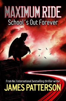 Паперова книга «Maximum Ride. School's Out Forever», автор Джеймс Паттерсон - фото №1 - мініатюра