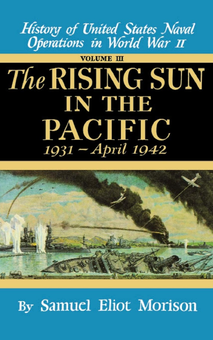 Бумажная книга «The Rising Sun in the Pacific, 1931 - April 1942 (History of United States Naval Operations in World War II, Volume III)», автор Семуэль Морисон - фото №1 - миниатюра