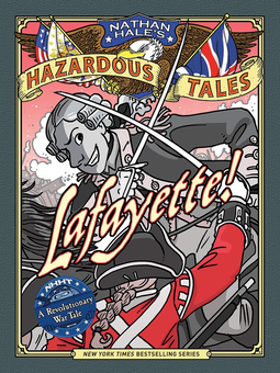 Бумажная книга «Lafayette! (Nathan Hale's Hazardous Tales #8). A Revolutionary War Tale», автор Натан Хейл - фото №1 - миниатюра