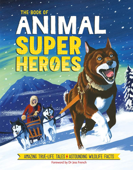 Бумажная книга «The Book of Animal Superheroes: Amazing True-Life Tales; Astounding Wildlife Facts», автор Камилла де ла Бедуайер - фото №1 - миниатюра