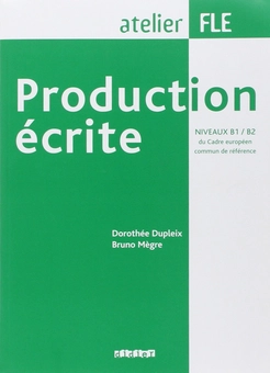 Бумажная книга «Production Ecrite: Production Ecrite. B1/B2», автор Бруно Мегре - фото №1 - миниатюра