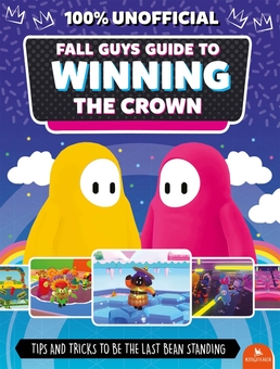 Паперова книга «Fall Guys Guide to Winning the Crown. Tips and Tricks to Be the Last Bean Standing», автор Едді Робсон - фото №1 - мініатюра