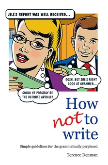 Бумажная книга «How Not To Write», автор Теренс Денман - фото №1 - миниатюра