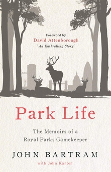 Паперова книга «Park Life. The Memoirs of a Royal Parks Gamekeeper», авторів Джон Бартрам, Джон Картер - фото №1 - мініатюра