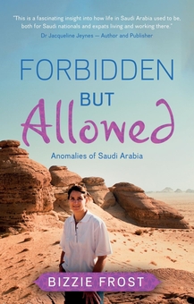 Бумажная книга «Forbidden but Allowed: Anomalies of Saudi Arabia», автор Биззи Фрост - фото №1 - миниатюра