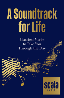 Бумажная книга «Scala Radio's A Soundtrack for Life. Classical Music to Take You Through the Day» - фото №1 - миниатюра