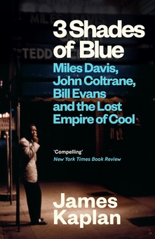 Книга «3 Shades of Blue: Miles Davis, John Coltrane, Bill Evans