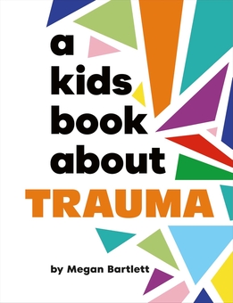 Бумажная книга «A Kids Book About Trauma», автор Меган Бартлетт - фото №1 - миниатюра