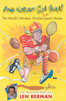Бумажная книга «And Nobody Got Hurt. The World's Weirdest, Wackiest True Sports Stories», автор Лен Берман - фото №1 - миниатюра