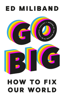 Паперова книга «Go Big. How To Fix Our World», автор Ед Мілібенд - фото №1 - мініатюра