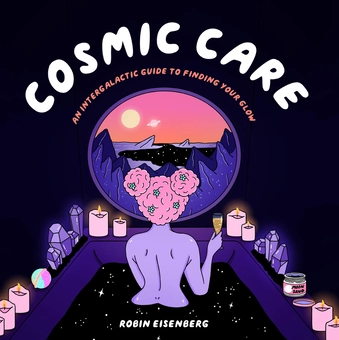 Бумажная книга «Cosmic Care: An Intergalactic Guide to Finding Your Glow», автор Робин Айзенберг - фото №1 - миниатюра