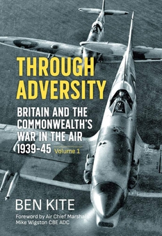 Паперова книга «Through Adversity: Britain and the Commonwealth's War in the Air 1939-45. Volume 1», автор Бен Кайт - фото №1 - мініатюра