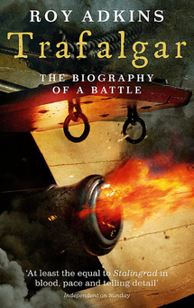 Паперова книга «Trafalgar: The Biography of a Battle », автор Рой Адкінс - фото №1 - мініатюра