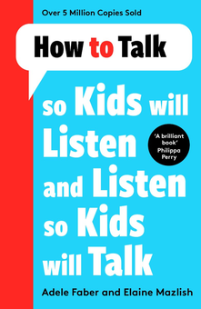 Бумажная книга «How to Talk so Kids Will Listen and Listen so Kids Will Talk», авторов Адель Фабер, Элейн Мазлиш - фото №2 - миниатюра