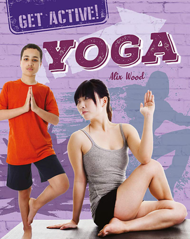 Паперова книга «Get Active! Yoga», автор Алікс Вуд - фото №1 - мініатюра