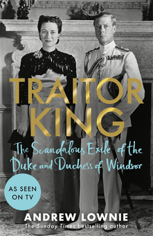 Бумажная книга «Traitor King. The Scandalous Exile of the Duke and Duchess of Windsor», автор Эндрю Лоуни - фото №1 - миниатюра