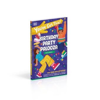 Бумажная книга «You've Got This! Birthday Party Palooza: Pick Your Own Adventure», автор DK (Dorling Kindersley) - фото №3 - миниатюра