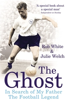 Бумажная книга «The Ghost. In Search of My Father the Football Legend», авторов Джули Уэлч, Роб Уайт - фото №1 - миниатюра